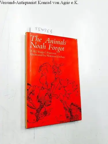 Paterson, A.B. ('Banjo') and Norman Lindsay: The animals Noah forgot (Reprint). 