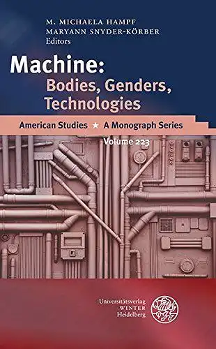 Hampf, M. Michaela (Ed.) and Maryann (Ed.) Snyder-Körber: Machine: Bodies, Genders, Technologies
 American Studies - A Monograph Series Volume 223. 