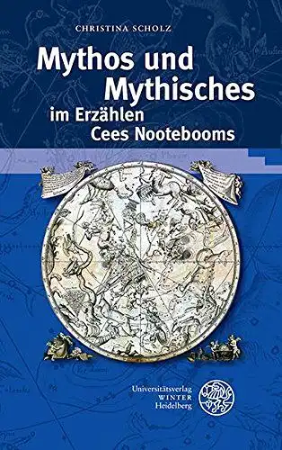 Scholz, Christina: Mythos und Mythisches im Erzählen Cees Nootebooms
 Beiträge zur neueren Literaturgeschichte Band 344. 