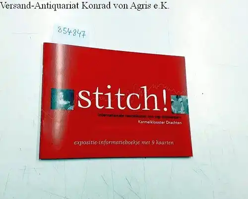 Karmelklooster Drachten: Stitch! Internationale Textielkunst van top ontwerpers 9 februari t/m 28 april 2013
 expositie-informatieboekje met 9 Kaarten. 