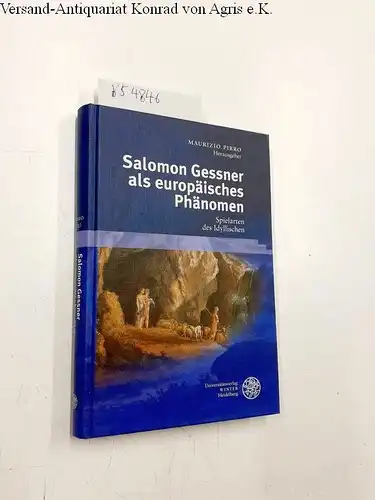 Pirro, Maurizio (Hrsg.): Salomon Gessner als europäisches Phänomen
 Spielarten des Idyllischen. 