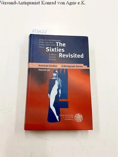 Heideking, Jürgen (Herausgeber): The sixties revisited : culture, society, politics
 ed. by Jürgen Heideking ... / American studies ; Vol. 90. 