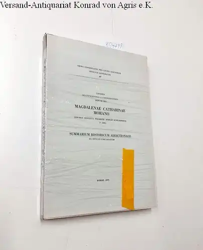 Morano, Magdalena Catharina: SACRA CONGREGATIO PRO CAUSIS SANCTORUM OFFICIUM HISTORICUM 47 Magdalenae Catharinae Morano. 
