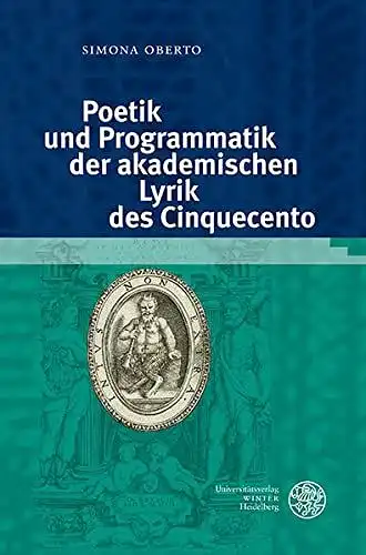 Oberto, Simona: Poetik und Programmatik der akademischen Lyrik des Cinquecento
 Studia Romanica ; Band 204. 