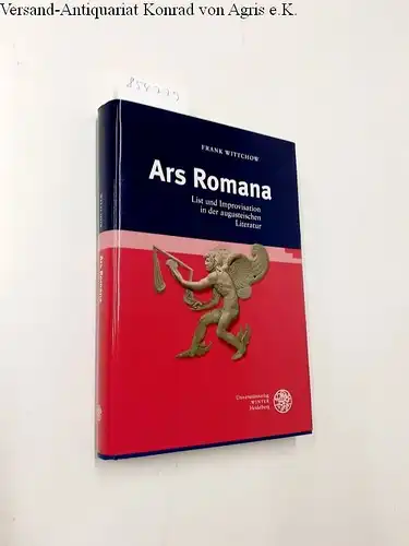 Wittchow, Frank: Ars Romana : List und Improvisation in der augusteischen Literatur
 Bibliothek der klassischen Altertumswissenschaften / 2. Reihe ; N.F., Bd. 122. 