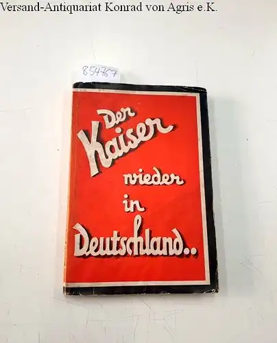 Berg, Onno zum: Der Kaiser wieder in Deutschland . Ein Deutsches Sehnen. 