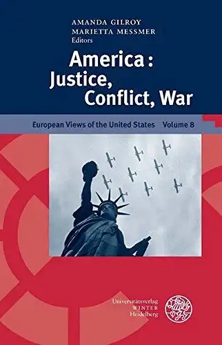 Gilroy, Amanda (Herausgeber) and Marietta (Herausgeber) Messmer: America: justice, conflict, war
 edited by Amanda Gilroy, Marietta Messmer / European views of the United States ; Volume 8. 