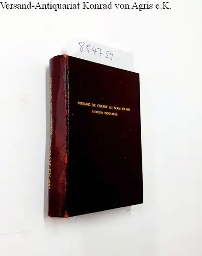 de Choisy, Francois-Timoleon: Voyage de Choisy au Siam en 1685 (Edition Inexpurgee) - Journal du Voyage de Siam, fait par M. l'Abbe de Choisy. Nouvelle edition, augmentee d'une table des matieres (1741 - Reprint). 