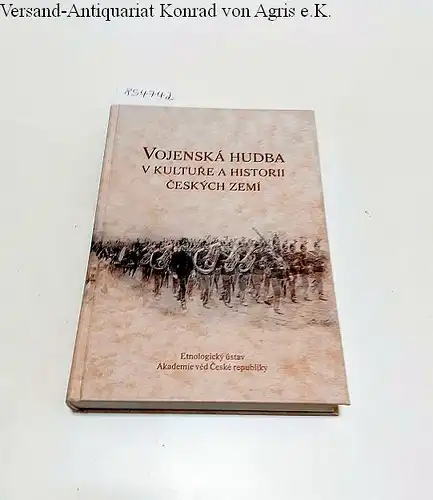 Bajgarová, Jitka (Hrsg.): Vojenská Hudba V Kulture A Historii Ceskych Zemí 
 (Militärmusik in Kultur und Geschichte der böhmischen Länder). 