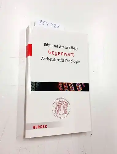 Arens, Edmund (Herausgeber): Gegenwart : Ästhetik trifft Theologie
 hrsg. von Edmund Arens / Quaestiones disputatae ; 246. 