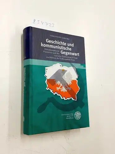 Garstka, Christoph: Geschichte und kommunistische Gegenwart : historiosophische Positionen und ihre narrative Präsentation in Essay und Roman der Volksrepublik Polen
 Beiträge zur slavischen Philologie ;.. 