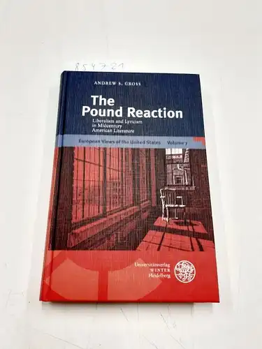 Gross, Andrew S: The Pound reaction : liberalism and lyricism in midcentury American literature
 European views of the United States ; Volume 7. 