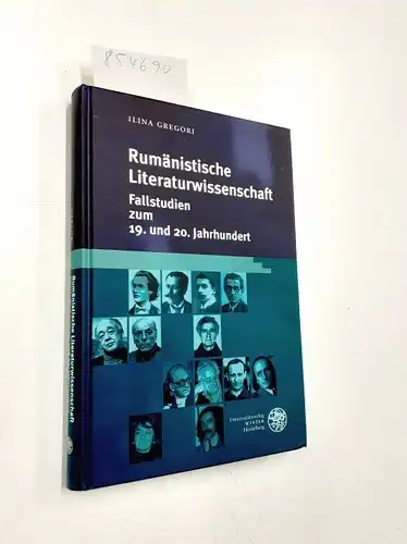 Gregori, Ilina: Rumänistische Literaturwissenschaft : Fallstudien zum 19. und 20. Jahrhundert
 Studia Romanica ; Bd. 136. 