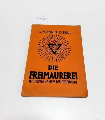 Eyberg, Johannes: Die Freimaurerei im Geisteskampfe der Gegenwart. 