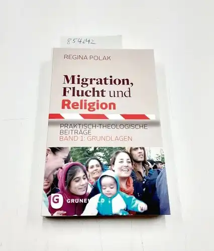 Polak, Regina: Migration, Flucht und Religion
 Praktisch-theologische Beiträge. 