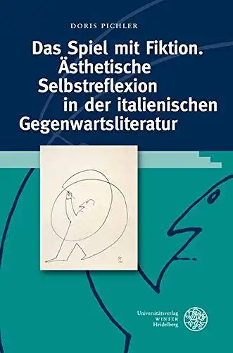 Pichler, Doris: Das Spiel mit Fiktion : ästhetische Selbstreflexion in der italienischen Gegenwartsliteratur ; eine Typologie metafiktionaler Erzählverfahren
 Studia Romanica ; Bd. 165. 
