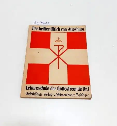 Zoepfl, Friedrich: Der hl. Ulrich von Augsburg 
 Lebensschule der Gottesfrteunde Nr. 2. 