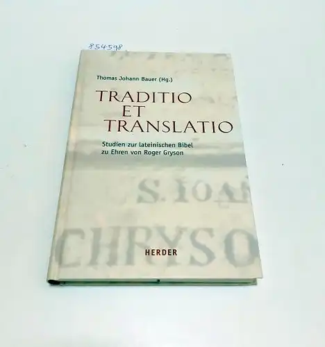 Bauer, Thomas Johann (Hrsg.): Traditio et Translatio 
 Studien zur lateinischen Bibel zu Ehren von Roger Gryson. 