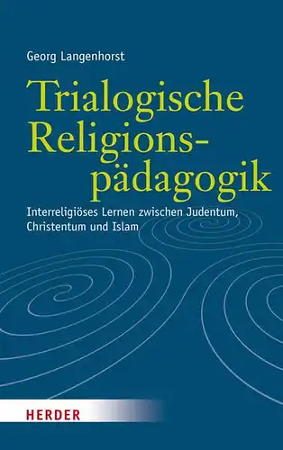 Langenhorst, Georg: Trialogische Religionspädagogik 
 Interreligiöses Lernen zwischen Judentum, Christentum und Islam. 