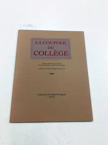 Mouchès, Philippe: La Coupole du Collège - Projet pour la décoration de la coupole du grand amphitéâtre de ´Pataphysique. 