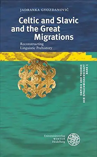 GvozdanoviÄ, Jadranka: Celtic and Slavic and the Great Migrations: Reconstructing Linguistic Prehistory (Empirie und Theorie der Sprachwissenschaft). 