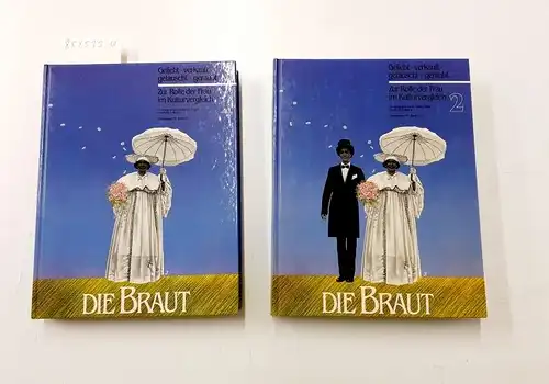 Völger, Gisela (Hrsg.) und Karin von  Welck: Die Braut - Band 1 und 2 Geliebt, verkauft, getauscht, geraubt - Zur Rolle der Frau im Kulturvergleich. 