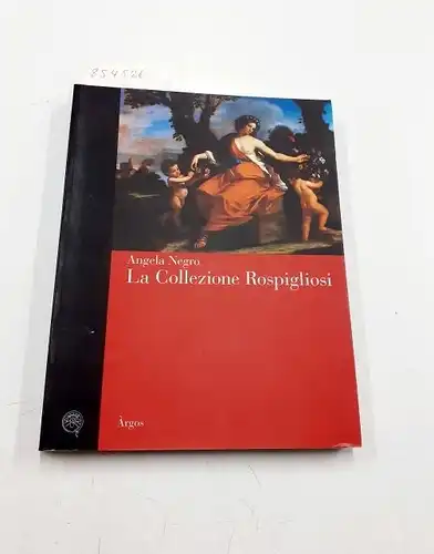 Negro, Angela: Raccolta dei dipinti della collezione Rospigliosi (Storia dell'arte). 