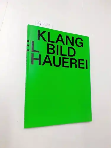 Bünnagel, Julia: Klang Bild Hauerei 11/3/2021-23/5/2021
 Ausstellungskatalog. 