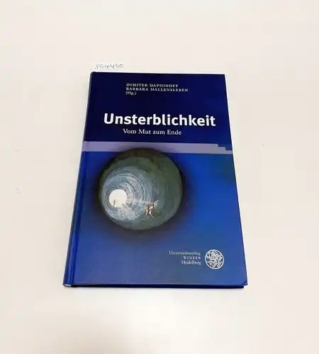 Daphinoff, Dimiter und Barbara Hallensleben (Hrsg.): Unsterblichkeit 
 Vom Mut zum Ende. 