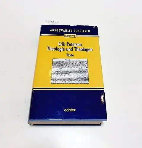 Peterson, Erik: Theologie und Theologen : Texte
 Ausgewählte Schriften : Band 9/1 : herausgegeben von Barbara Nichtweiß. 