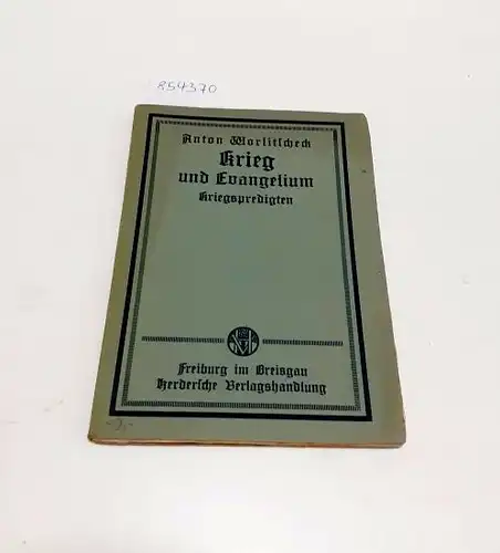 Worlitscheck, Anton: Krieg und Evangelium 
 Kriegspredigten. 