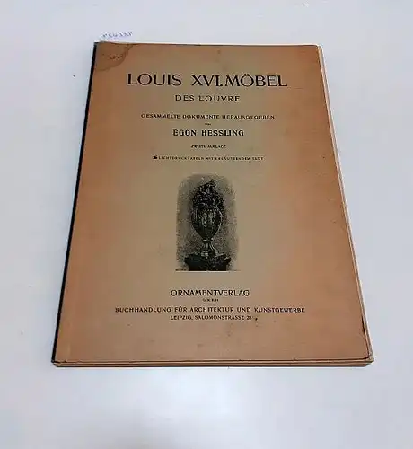 Hessling, Egon: Louis XVI. Möbel des Louvre 
 36 Lichtdrucktafeln : erläuternder Text fehlt. 