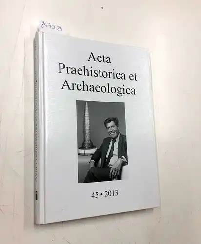 Vlg Marie Leidorf: Acta Praehistorica Et Archaeologica 45, 2013. 