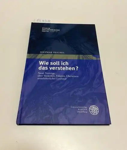 Peschel, Dietmar: Wie soll ich das verstehen?
 Neun Vorträge über Verstehen, Edieren, Übersetzen mittelalterlicher Literatur. 