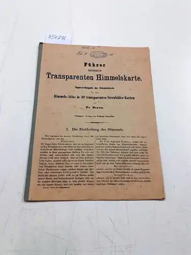 Braun, Friedrich: Führer zum Gebrauch der transparenten Himmelskarte- Beiheft
 Separat-Ausgabe der Himmelskarte aus dem Himmels-Atlas in 30 transparenten Sternbilder-Karten. 