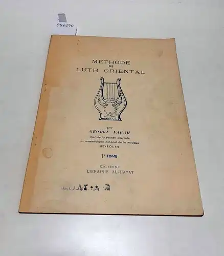 par George Farah, chef de la section orientale au conservatoire national de la musique Beyrouth, Methode de Luth Oriental : 1e Tome