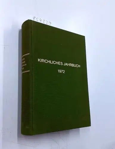 Beckmann, Joachim: Kirchliches Jahrbuch für die Evangelische Kirche in Deutschland - 99. Jahrgang/1972. 