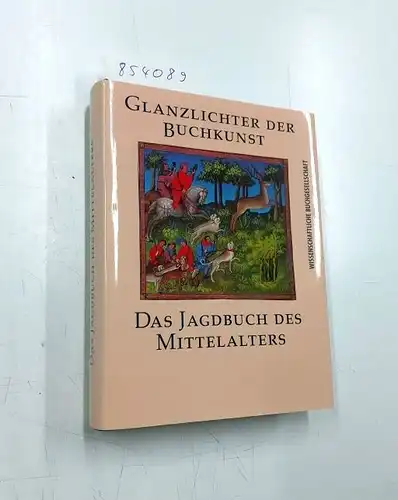 Schlag, Wilhelm und Marcel Thomas: Das Jagdbuch des Mittelalters. Ms. fr. 616 der Bibliothèque Nationale in Paris. 