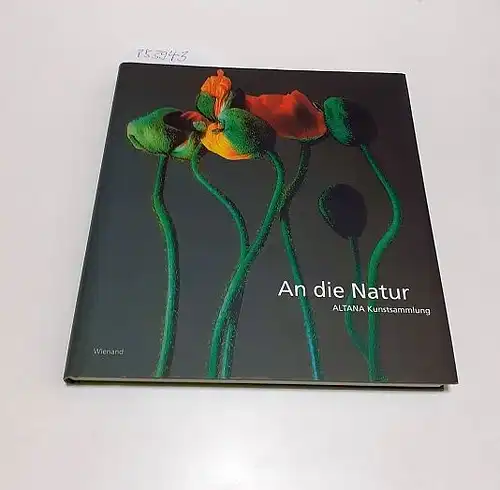 ALTANA, Kulturstiftung und Andrea Firmenich: An die Natur
 ALTANA Kunstsammlung. 