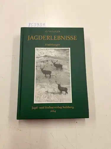 Wolfger, O: Jagderlebnisse. Erzählungen. 