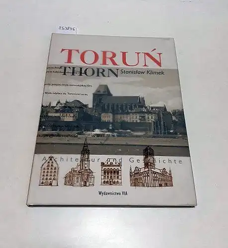 Klimek, Stanislaw: Thorn : Torun : Architektur und Geschichte. 