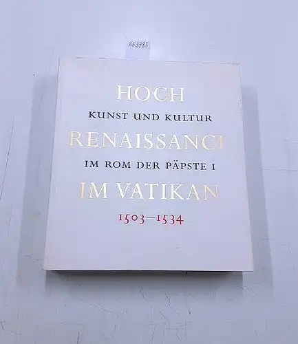 Kruse, Petra: Hochrenaissance im Vatikan. Kunst und Kultur im Rom der Päpste I. 1503 - 1534. 