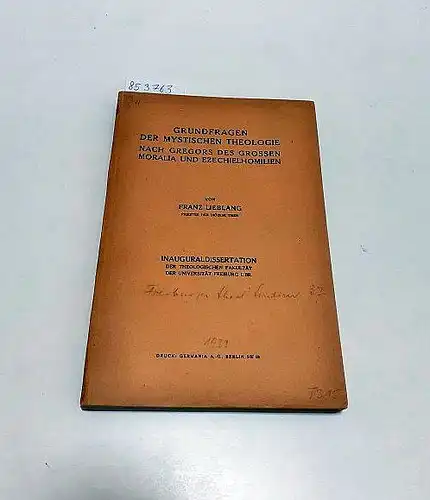 Lieblang, Franz: Grundfragen der Mystischen Theologie
 Nach Gregors des grossen Moralia und Ezechielhomilien. 