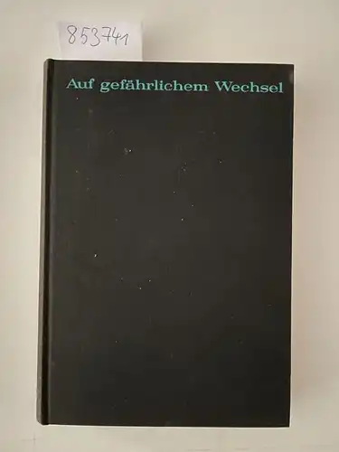 Hetschold, Walter: Auf gefährlichem Wechsel. 