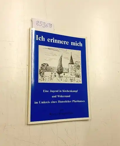 Klingenheben, Werner: Ich erinnere mich. Eine Jugend in Kirchenkampf und Widerstand im Umkreis eines Hunsrücker Pfarrhauses. 