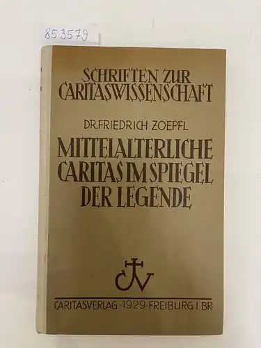 Zoepel, Friedrich: Mittelalterliche Caritas im Spiegel der Legende
 Schriften zur Caritaswissenschaft Band IV. 