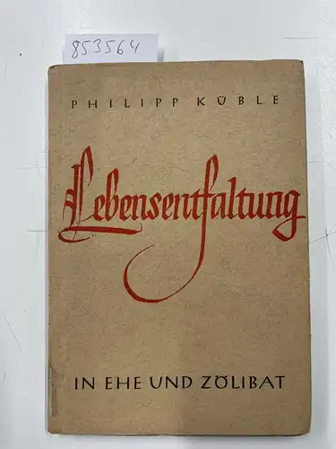 Küble, Philipp: Lebensentfaltung in Ehe und Zölibat. 