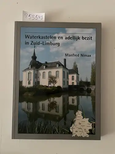 Nimax, Manfred: Waterkastelen en adellijk bezit in Zuid-limburg tussen Aken en Maastricht. 
