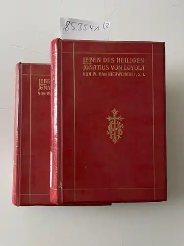 Neuwenhoff, W. van: Leben des heiligen Ignatius von Loyola. Autorisierte deutsche Ausgabe. 