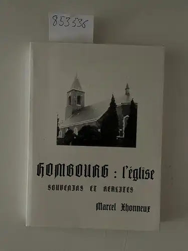 Xhonneux, Marcel: Houmbourg : l´église souvenirs et réalités. 